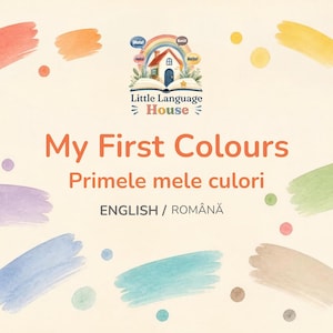 Pode incluir: Uma capa de livro intitulada My First Colours Primele mele culori com o logótipo da Little Language House no topo. O design apresenta pinceladas de aguarela em vermelho, laranja, amarelo, verde, azul, roxo e castanho, com pontos coloridos.