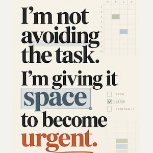 以下が含まれることがあります： I'm not avoiding the task. I'm giving it space to become urgent. というテキストが書かれたポスター。スプレッドシート風のグリッド、fx =PRIORITIZE(LATER()) と書かれた関数バー、LATERが選択されたチェックボックスが含まれています。