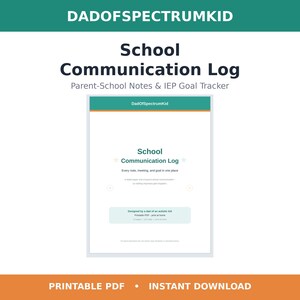 May include: A digital School Communication Log printable PDF featuring the text DadOfSpectrumKid, School Communication Log, Parent-School Notes & IEP Goal Tracker, and Every note, meeting, and goal in one place, with a teal and orange color scheme.