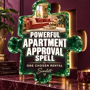 May include: A puzzle piece shaped sign with a green border and internal illumination. The text reads: POWERFUL APARTMENT APPROVAL SPELL, ONE CHOSEN RENTAL, and Scarlett. The center displays a reflection of a living room with a red sofa and plants.