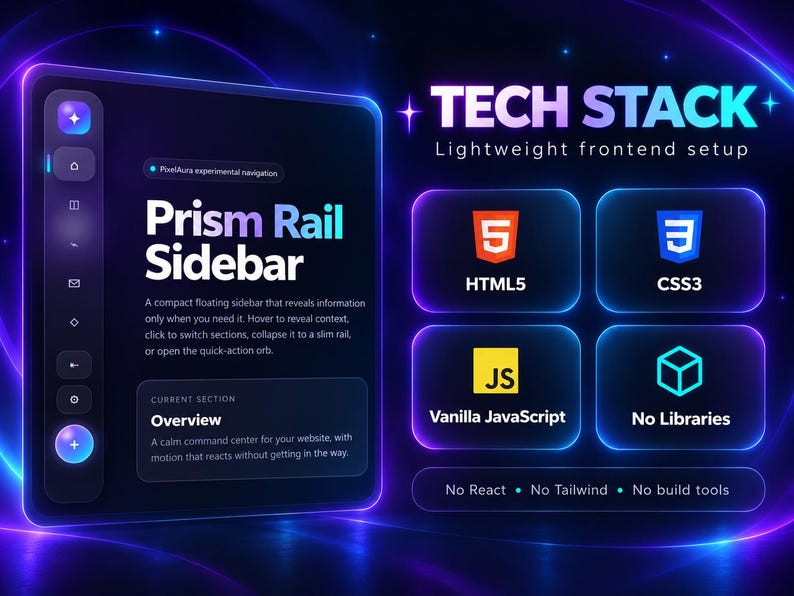 K&ouml;nnte beinhalten: Ein digitales Interface-Design mit dem Titel Tech Stack Lightweight frontend setup und einer Prism Rail Sidebar. Das Layout zeigt Symbole f&uuml;r HTML5, CSS3, Vanilla JavaScript und No Libraries sowie den Text No React, No Tailwind, No build tools.