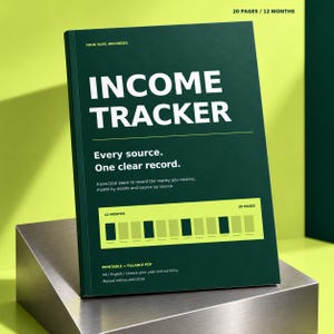 May include: A dark green income tracker notebook with white text that reads INCOME TRACKER, YOUR YEAR, RECORDED, Every source. One clear record. A practical place to record the money you receive, month by month and source by source. 20 PAGES / 12 MONTHS.