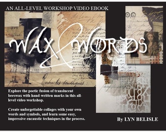 Wax & Words Workshop: an interactive ebook with 80 pages of instruction and nine videos from Lyn Belisle's studio