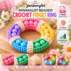 May include: A crochet fidget ring featuring a circular design with five colorful channels containing pink, yellow, green, blue, and purple beads, separated by ivory-colored crochet segments. The text reads YarnberryArt, Minimalist Beaded Crochet Fidget Ring, PDF 6 Pages Digital Pattern, US Terms English Instructions, Intermediate Skill Level, 5 Color Channels, 3 Beads Each, Ivory Separators, Fun & Colorful, and Sensory Fidget Toy.