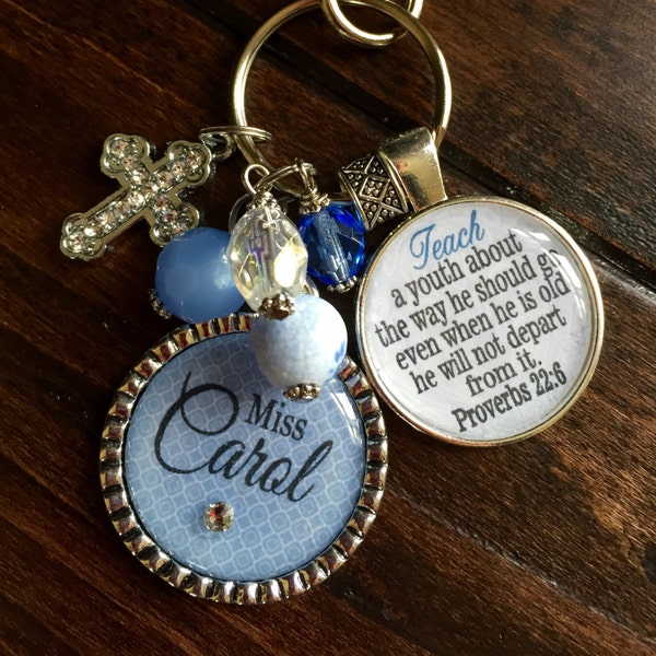 TEACHER GIFT, Personalized keychain, Teach a youth about the way he should go even when he is old he will not depart from it. Proverbs 22:6