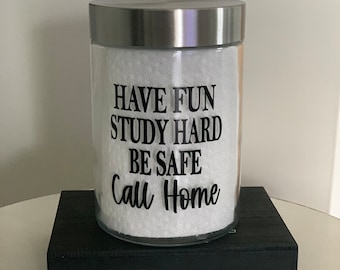 Have fun study hard be safe Call home, Funny Gift for college student, treat jar, unisex gift, high school graduate gift idea cute unique
