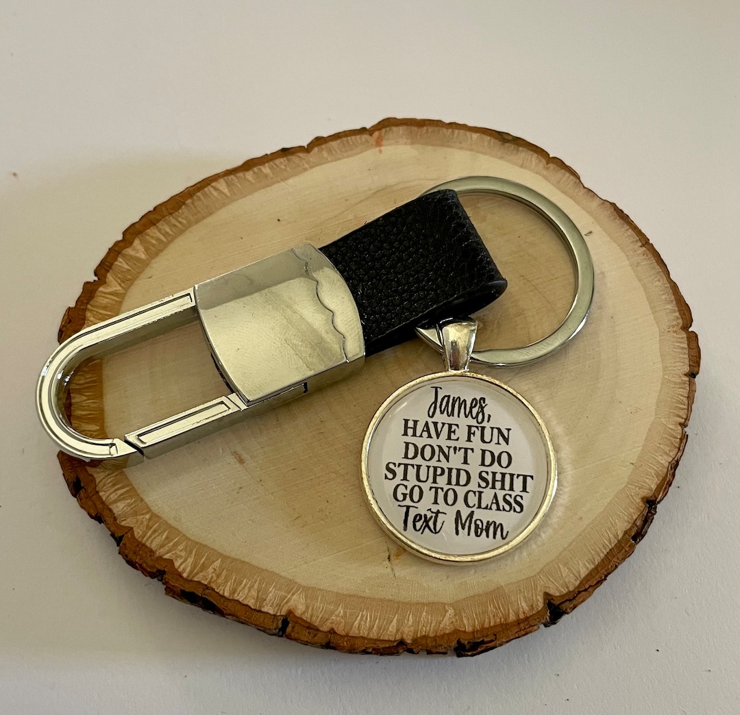 Funny Quote Keychain for College Student, Personalized With Name, Have
