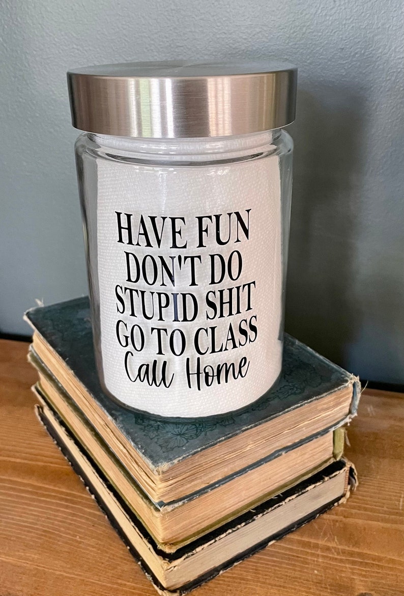 Have fun don't do stupid shit Go to class Call home, Funny Gift for college student, treat jar, unisex gift, high school graduate gift idea 