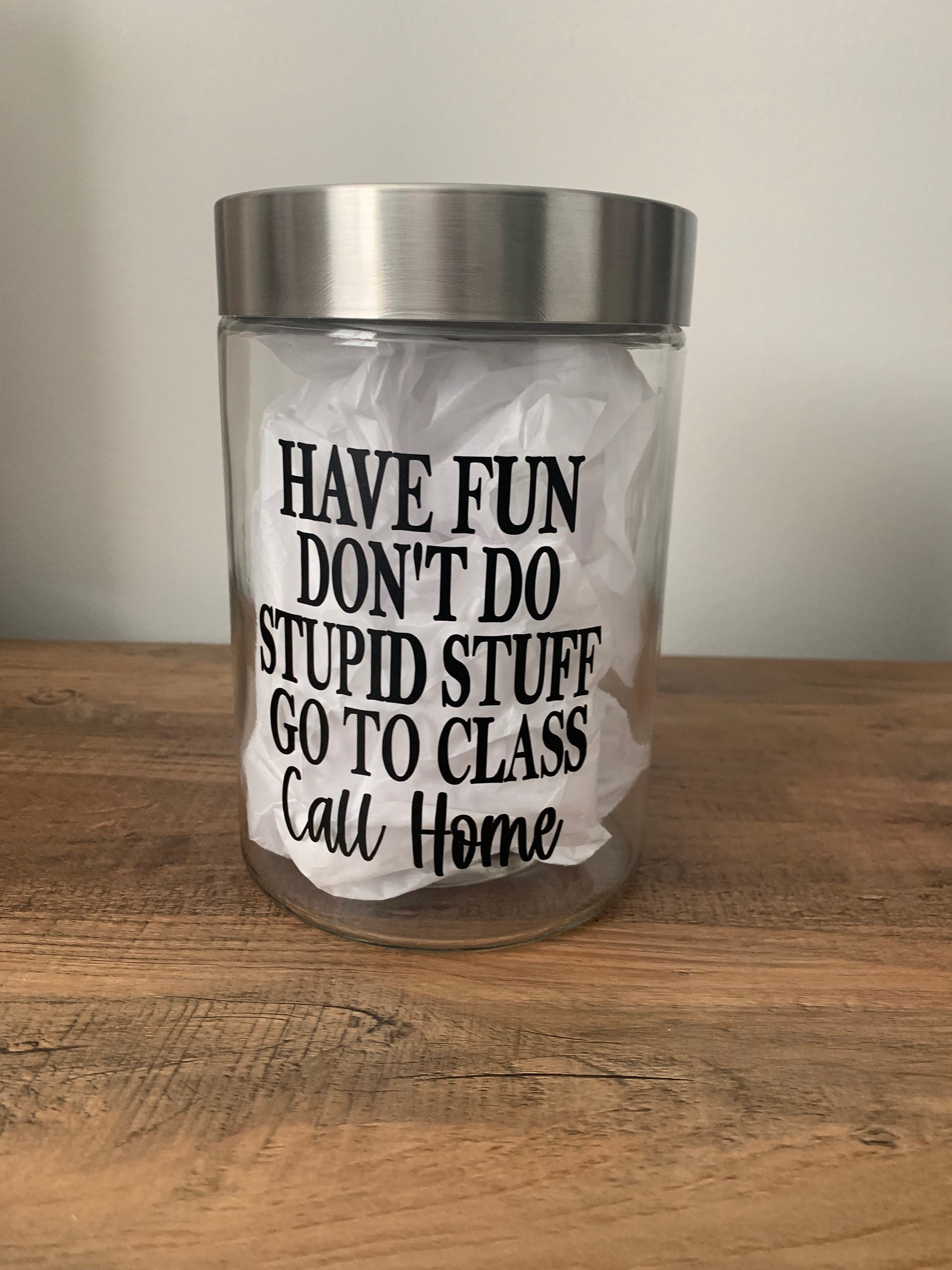 Have fun don't do stupid stuff Go to class Call home, Funny Gift for college student, treat jar, unisex gift, high school graduate gift idea