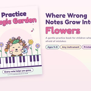 Op de afbeelding: Een oefenboek getiteld Practice Magic Garden: Where Wrong Notes Grow Into Flowers. De omslag toont een cartoon-egel met bloemen op het hoofd, een gieter vasthoudend, staand op pianotoetsen. Tekst: Ages 4-8, Any instrument, Printable PDF, Every note helps you grow.