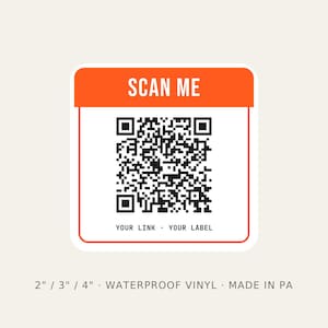 May include: A square waterproof vinyl sticker featuring an orange header with the white text SCAN ME, a central black and white QR code, and the text YOUR LINK YOUR LABEL. Below the sticker, text indicates 2, 3, and 4 inch size options.