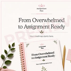 May include: A spiral-bound planner with a light pink cover featuring the text Assignment Plan and From Overwhelmed to Assignment Ready. The page includes a small leaf illustration and the text Your roadmap starts here. A gold pen sits nearby.