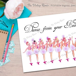 Printable 8x10 Wall Art, Instant Download, Dance from your Heart, Vintage ballerina kickline dancers.  Digital Art Print.