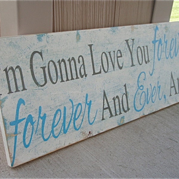 Hand Painted Wood Sign, nursery signs, anniversary gift, turquoise and gray signs- I'm gonna love you forever- 91/4"x24", typography