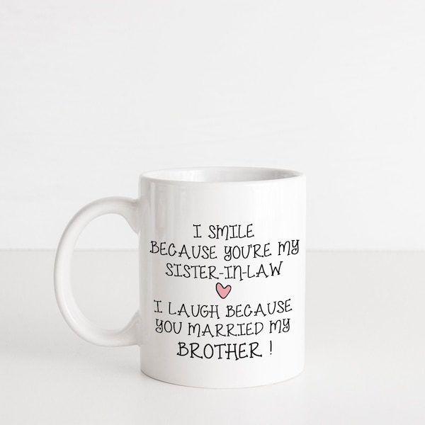 Sister in law  coffee mug gift, funny mug, gifts for sister in law, wedding gift, ceramic 11oz mug MUG9976