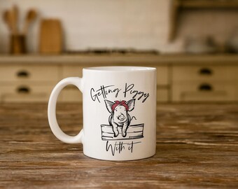 Funny Pig Mug – Getting Piggy With It – Cute Farm Animal Gift – Pig Lover Mug – Country Style Coffee Cup – Farmhouse Mug – Animal Pun Gift