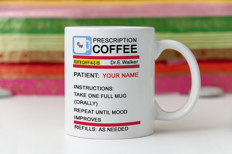 Prescription Coffee Mug Funny Personalised Mug Coffee Lover Etsy