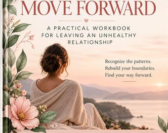 May include: A workbook titled Let Go & Move Forward: A Practical Workbook for Leaving an Unhealthy Relationship. The cover features pink flowers, a person facing a sunset over water, and text detailing 30+ guided pages and exercises.