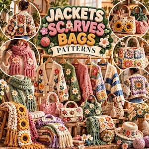 May include: A collection of crochet items including sweaters, scarves, and bags featuring floral motifs, sunflower patterns, and granny squares. The display includes text that reads JACKETS SCARVES BAGS PATTERNS in a decorative font.