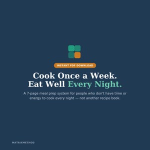 May include: A digital document titled Cook Once a Week. Eat Well Every Night. featuring a 7-page meal prep system. The graphic includes a four-square icon in green and orange, the text Instant PDF Download, and the brand name MATRIXMETHOD.