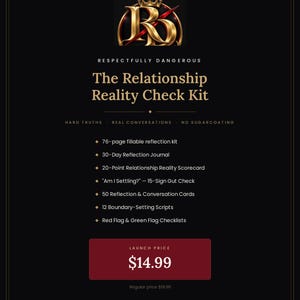 May include: A digital download titled The Relationship Reality Check Kit by Respectfully Dangerous. It includes a 76-page reflection kit, 30-day journal, 20-point scorecard, 15-sign gut check, 50 conversation cards, 12 boundary scripts, and flag checklists.