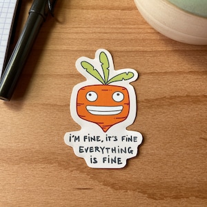 sticker : everything is not fine ** carrot defo not feeling fine all ok * matte vinyl