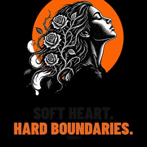 May include: A graphic illustration featuring a profile of a person with long hair intertwined with thorny rose vines against a large orange circle. The text reads SOFT HEART. HARD BOUNDARIES. and TINNKEO in orange and grey on a black background.