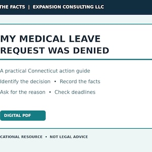 May include: A digital PDF guide titled MY MEDICAL LEAVE REQUEST WAS DENIED, featuring the subtitle A practical Connecticut action guide. It lists steps: Identify the decision, Record the facts, Ask for the reason, and Check deadlines.