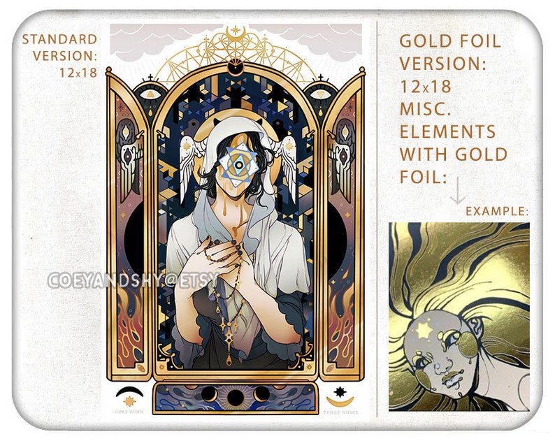 May include: A digital illustration of a person wearing a white hood and wings, holding a rosary. The person's face is obscured by a large, blue eye with a star inside. The background is a dark, geometric pattern with gold accents. The text "STANDARD VERSION: 12x18" is in the top left corner. The text "GOLD FOIL VERSION: 12x18 MISC. ELEMENTS WITH GOLD FOIL: EXAMPLE:" is in the top right corner. A small image of a person with gold foil accents is in the bottom right corner.