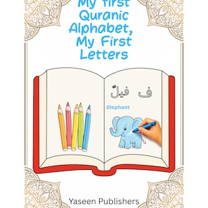 Puede incluir: Una portada de libro titulada My first Quranic Alphabet, My First Letters de Yaseen Publishers. Presenta una ilustración de un libro abierto con lápices de colores, un dibujo de un elefante y la letra árabe Fa con la palabra Elephant.