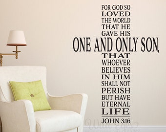 May include: Black and white wall decal with a bible verse from John 3:16. The verse reads "For God so loved the world that he gave his one and only son, that whoever believes in him shall not perish but have eternal life. John 3:16".