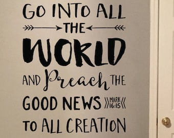 Go into all the world and preach the good news to all creation Mark 16:15 church decor, vinyl lettering, wall decal religious  MAR16V15-0002