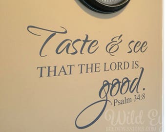 Psalm 34:8 Taste and see that the Lord is Good - Kitchen Blessing - Vinyl Wall Art PS34V8-0001