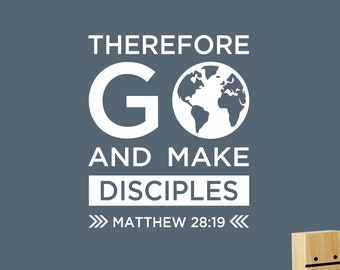 Therefore go and make disciples, Matthew 28:19, Bible Verse, vinyl decal, vinyl, great commission, church, youth room, MAT28V19-0004