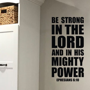 Ephesians 6:10 Be strong in the Lord and in his mighty Power - Bible Verse Scripture Vinyl wall decal, wall lettering, quote EPH6V10-0002