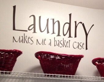 Laundry makes me a basket case Wall Decal Laundry Room decor Sign, Wall decal, Wall sticker, Vinyl decal, Laundry sign, quote, HH2142