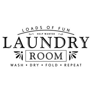 Peut inclure: Une pancarte noire et blanche avec le texte "Loads of Fun Help Wanted Laundry Room Wash Dry Fold Repeat"