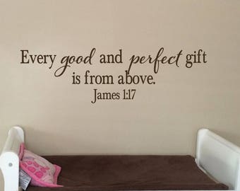 James 1:17, Every good and perfect gift is from above,  Scripture bible wall art, Vinyl nursery decal, wall words, sticker, JAM1V17-0020