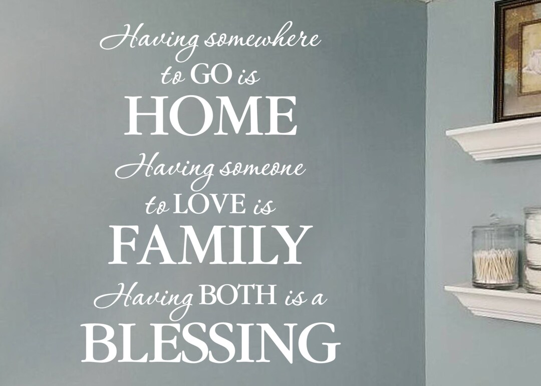 Having Somewhere to Go is Home, Home Quote, Family Quote, Blessing, Wall Decal, Vinyl Wall Decal