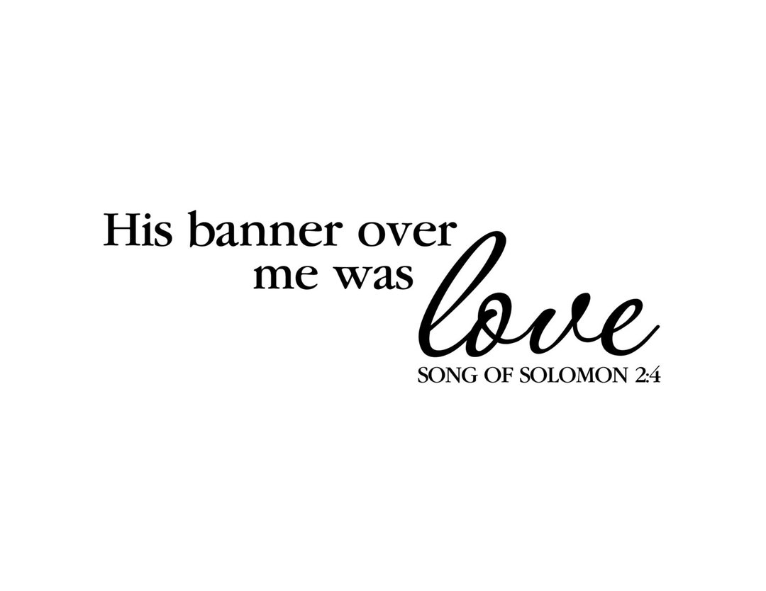 Song of Solomon 2:4 His Banner Over Me Was Love Scripture