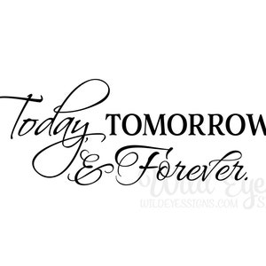 Today Tomorrow Forever, Vinyl Wall Decal, Master Bedroom, Romantic ...