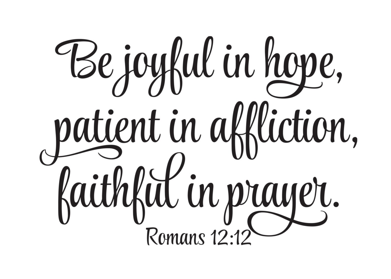 Romans 12 12 Be Joyful In Hope Patient In Affliction Faithful Etsy