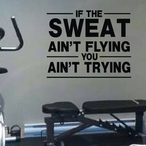 If the sweat ain't flying you ain't trying, workout room, weight room, home gym, wall decal gym quote, motivational saying, exercise HH2194 image 3