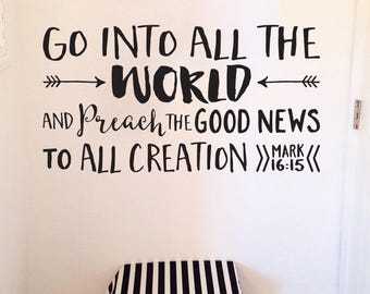 Go into all the world and preach the good news to all creation Mark 16:15 church decor, vinyl lettering, wall decal religious  MAR16V15-0003