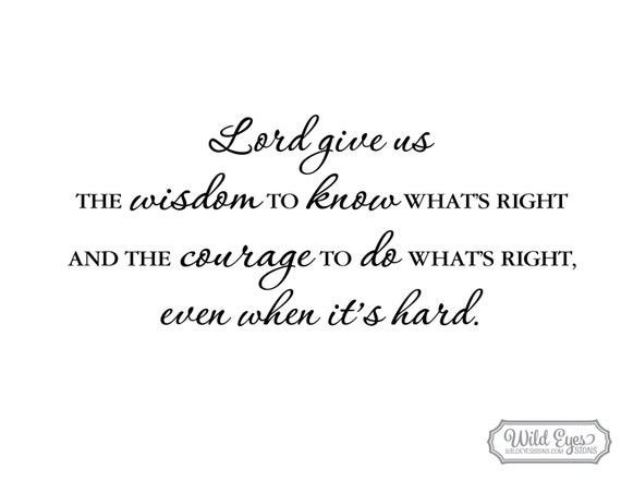 Lord Give Us the Wisdom to Know Whats Right Courage to Do - Etsy