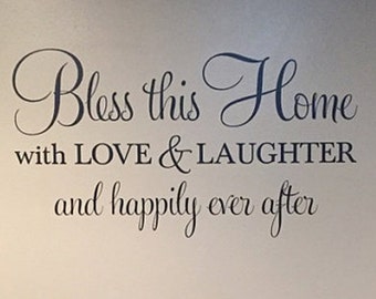 Bless this home with love and laughter and happily ever after, Wall decal, Vinyl, Kitchen, Dining Room, Entry Way, Living Room HH2131