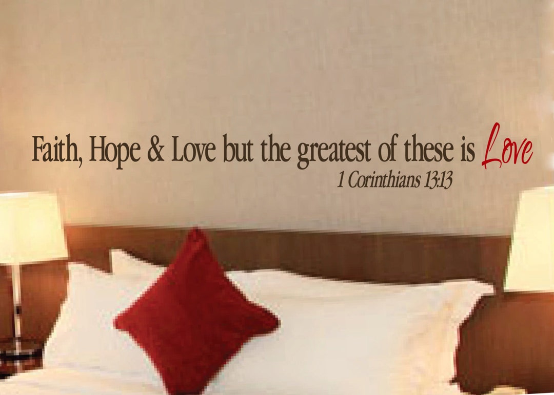 1 Corinthians 13:13- Scripture Wall Vinyl, Bible Verse, Faith Hope and Love, but the Greatest of ...
