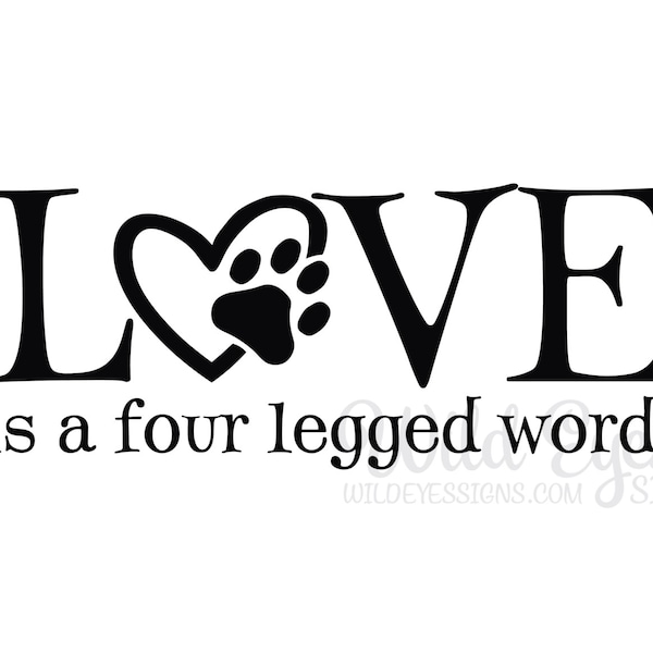 Love is a four legged word, wall vinyl decal, pet decor, sayings for pet owners, dog lovers art, paw print sticker HH2079