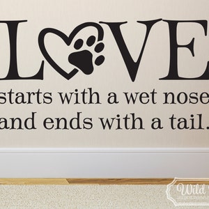 El amor comienza con una nariz húmeda y termina con una cola, calcomanía de vinilo de pared, decoración de mascotas, dichos para los dueños de mascotas, arte de los amantes de los perros, pegatina de impresión de pata HH2080