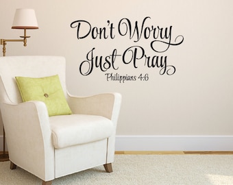 Philippians 4:6 Don't Worry Just Pray, Vinyl Wall Art Decal Religious Bible Verse Living Room, wall decal, wall words quote, PHI4V6-0001